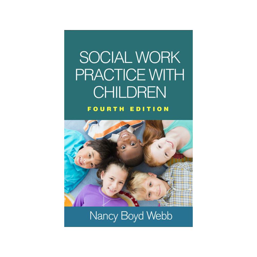 Webb, Social Work Practice with Children, 9781462537556, Guilford Publications, 2019, Social Science, Books